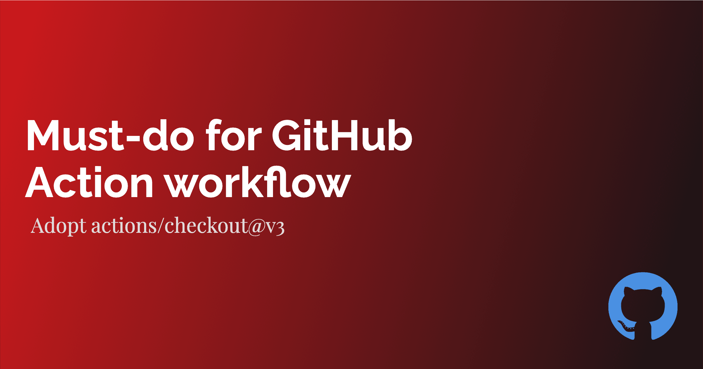 Why and how to adopt actions/checkout@v3 in your GitHub Action workflow